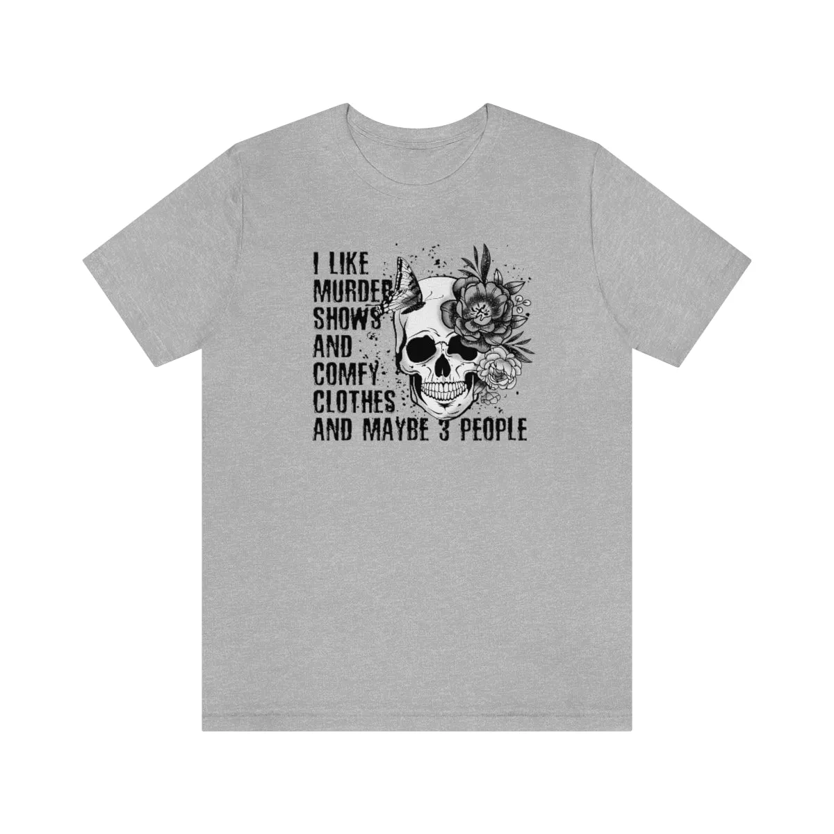 I Like Murder Shows and Comfy Clothes shirt
