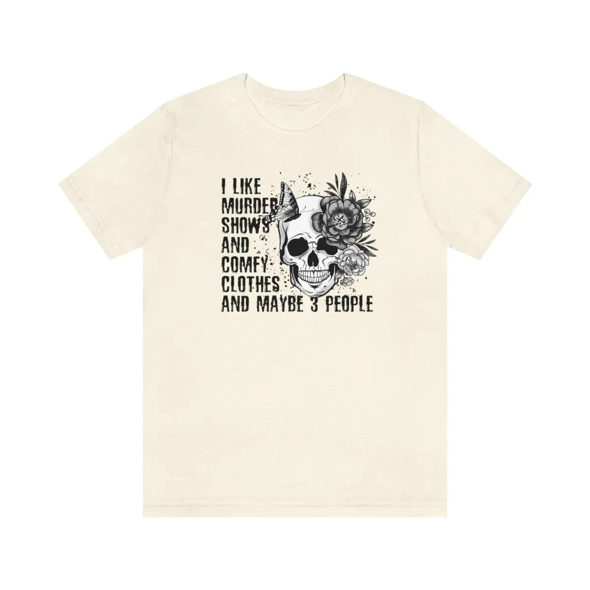 I Like Murder Shows and Comfy Clothes shirt