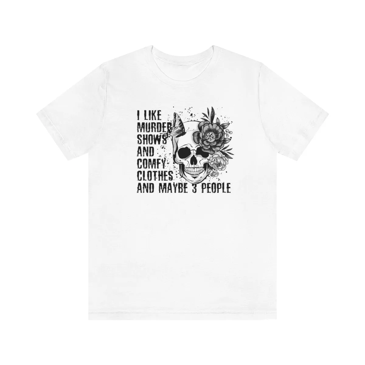I Like Murder Shows and Comfy Clothes shirt