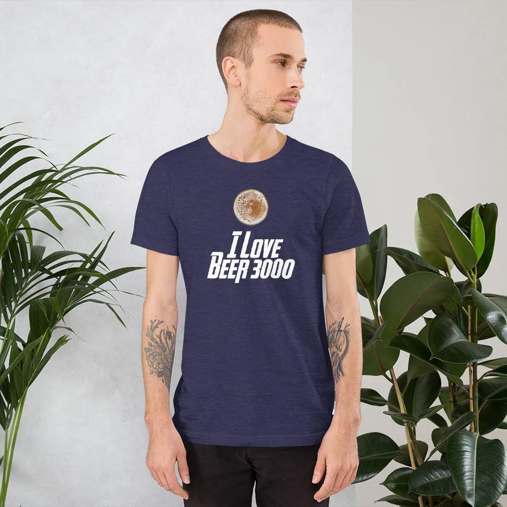 I Love Beer 3000 Short Sleeve Unisex T-shirt