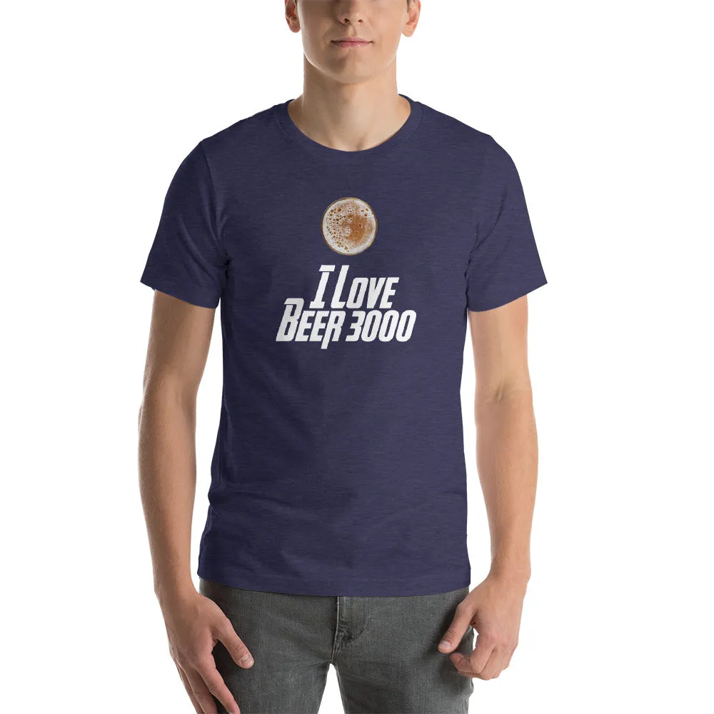 I Love Beer 3000 Short Sleeve Unisex T-shirt