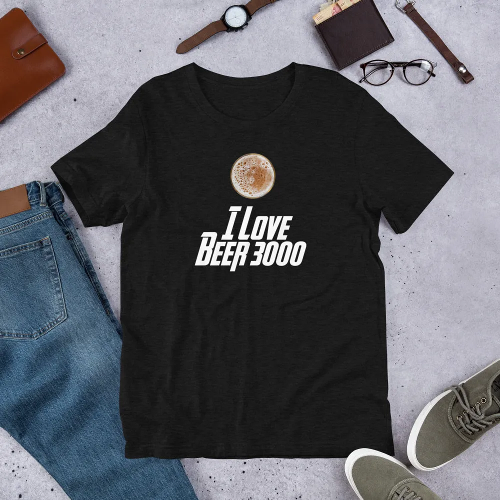 I Love Beer 3000 Short Sleeve Unisex T-shirt