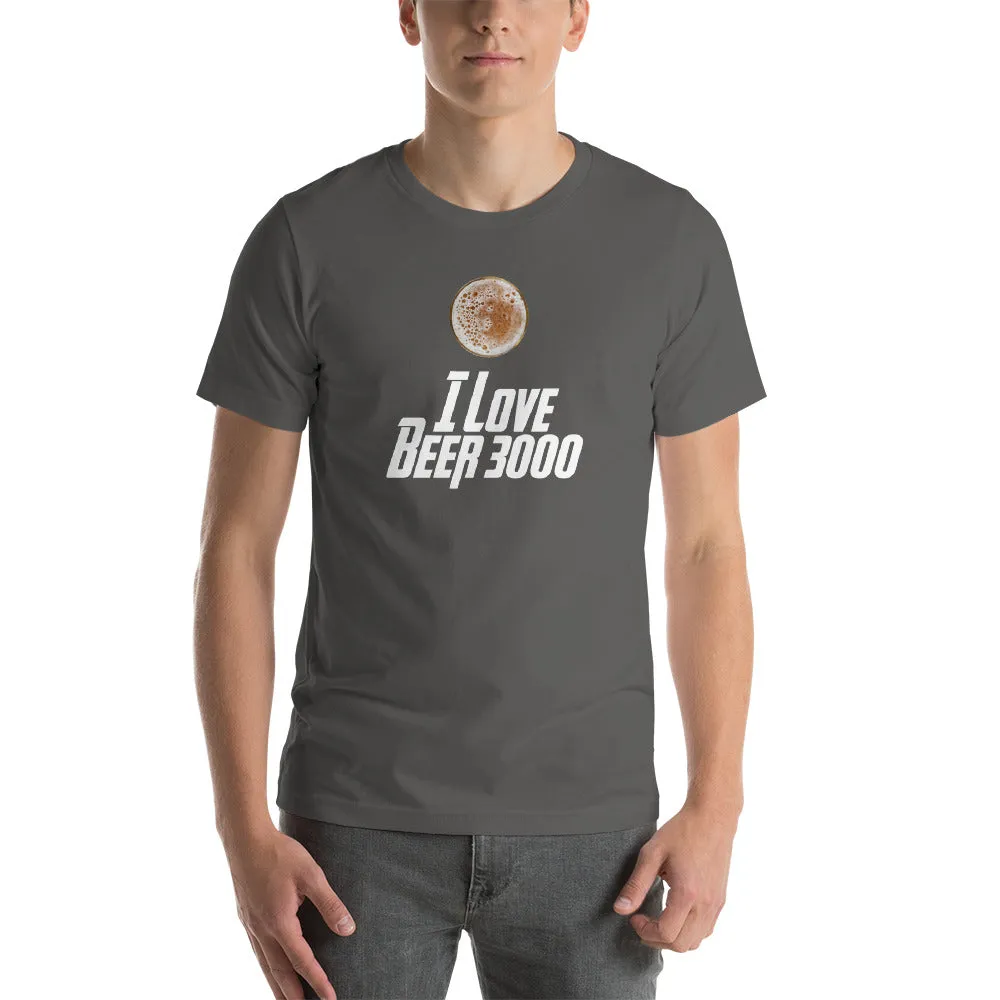 I Love Beer 3000 Short Sleeve Unisex T-shirt
