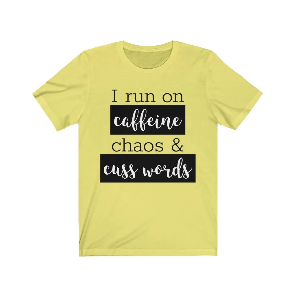 I Run On Coffee Chaos & Cuss Words - T-shirt