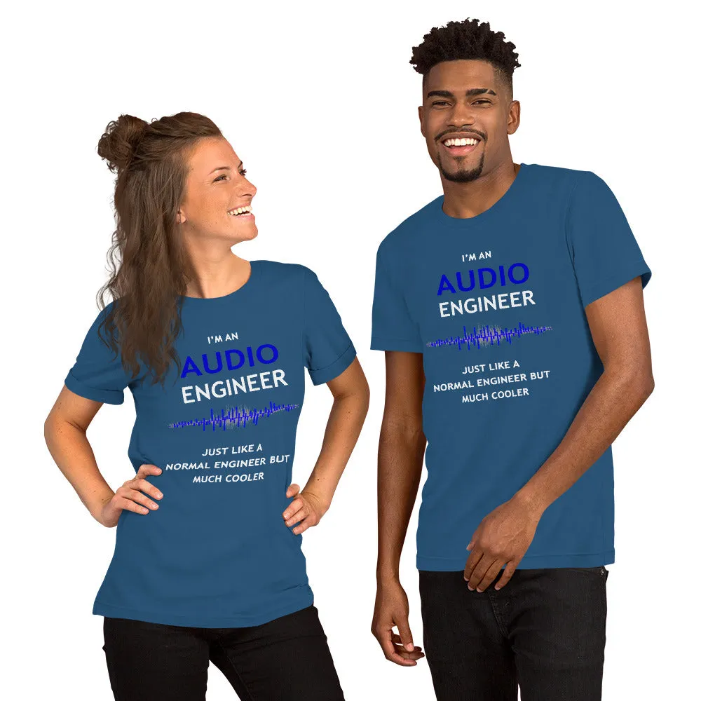 I'm an Audio Engineer - Just like a normal engineer but much cooler - Unisex T-Shirt