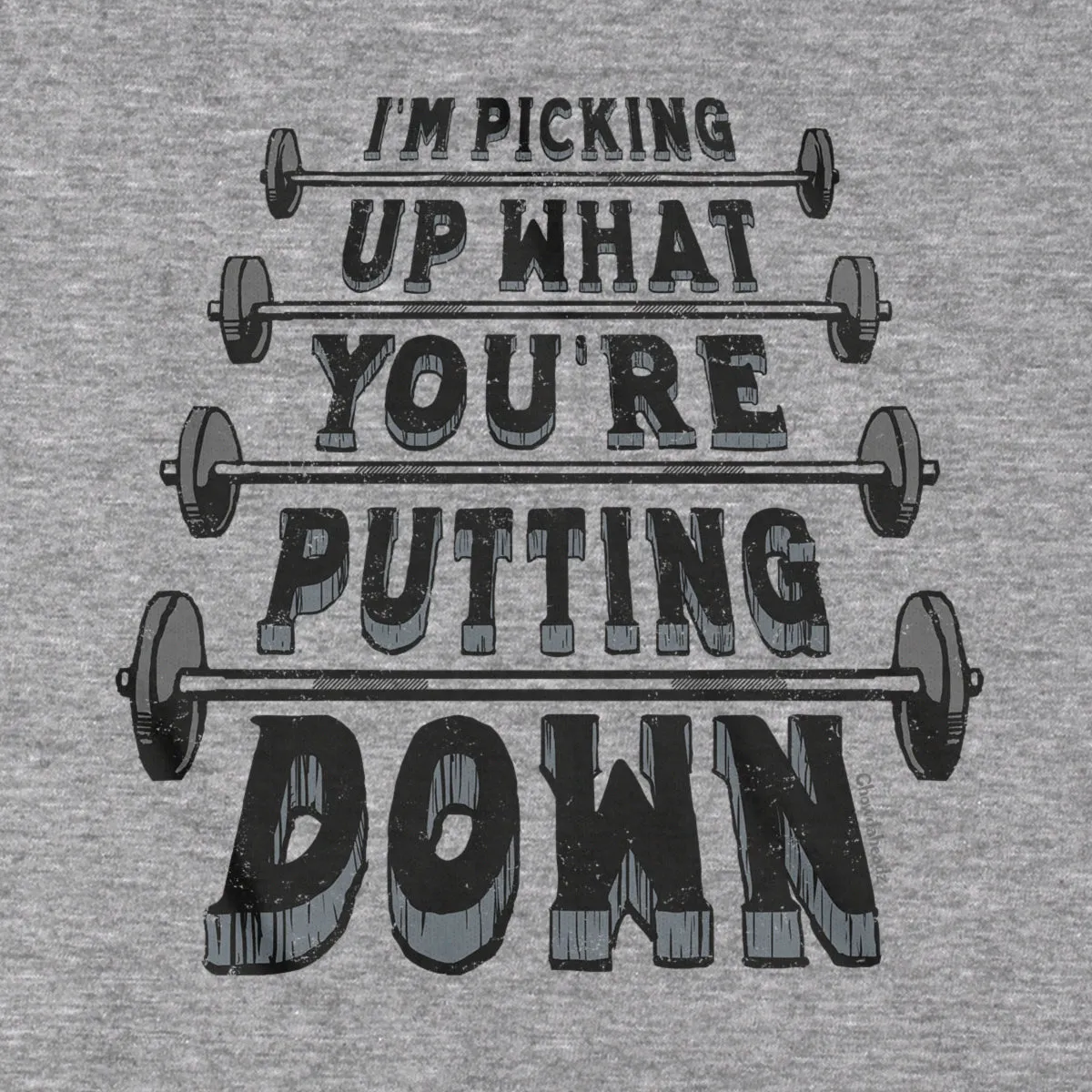 I'm Picking Up What You're Putting Down T-Shirt