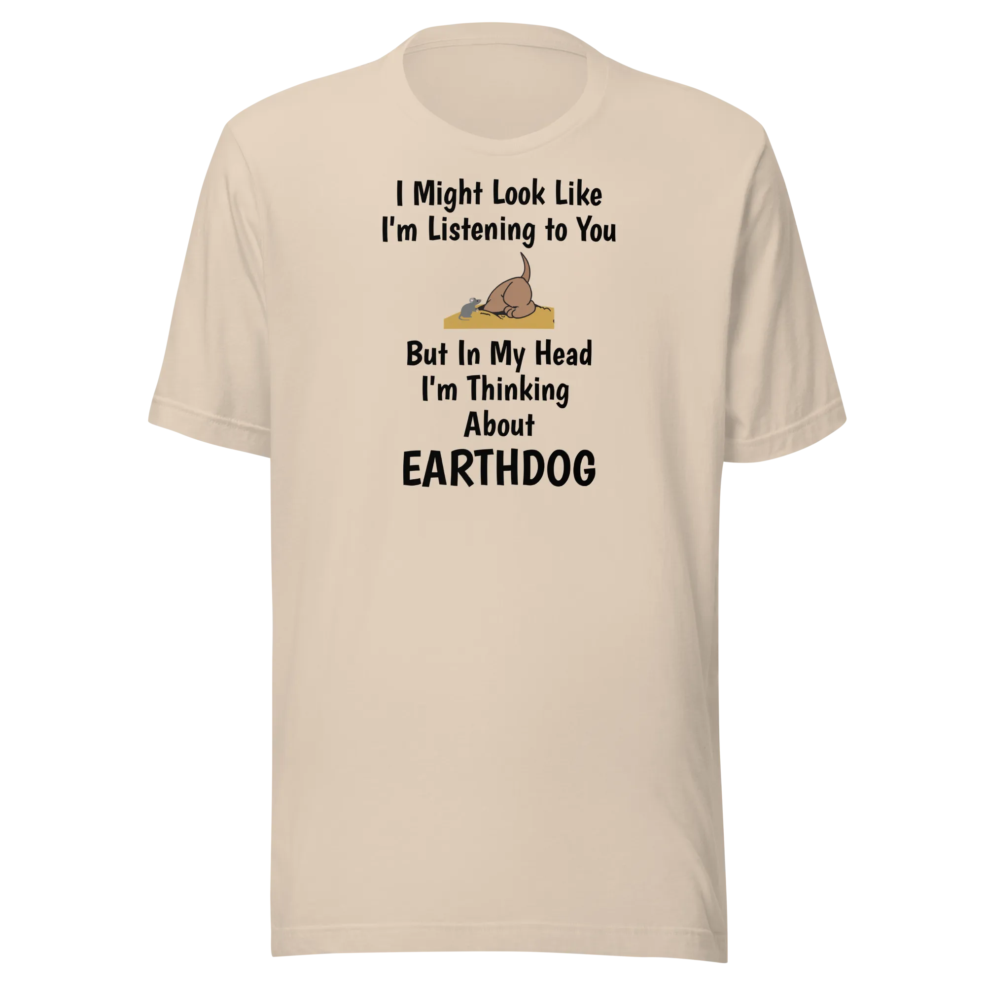 I'm Really Thinking About Earthdog T-Shirts - Light