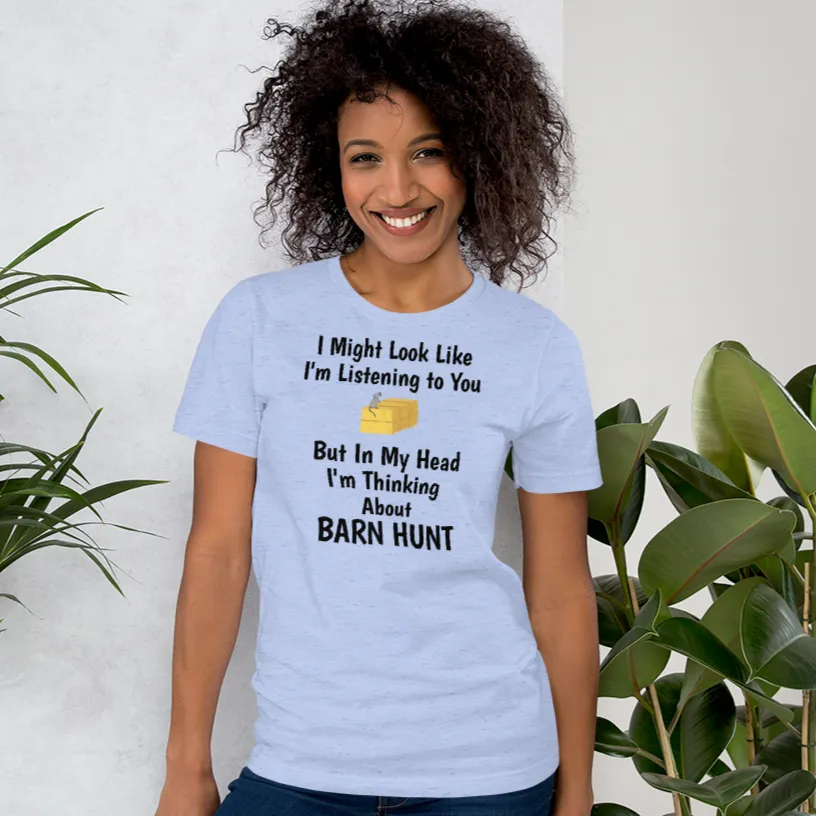 I'm Thinking About Barn Hunt T-Shirts - Light