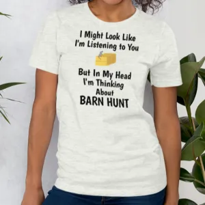I'm Thinking About Barn Hunt T-Shirts - Light