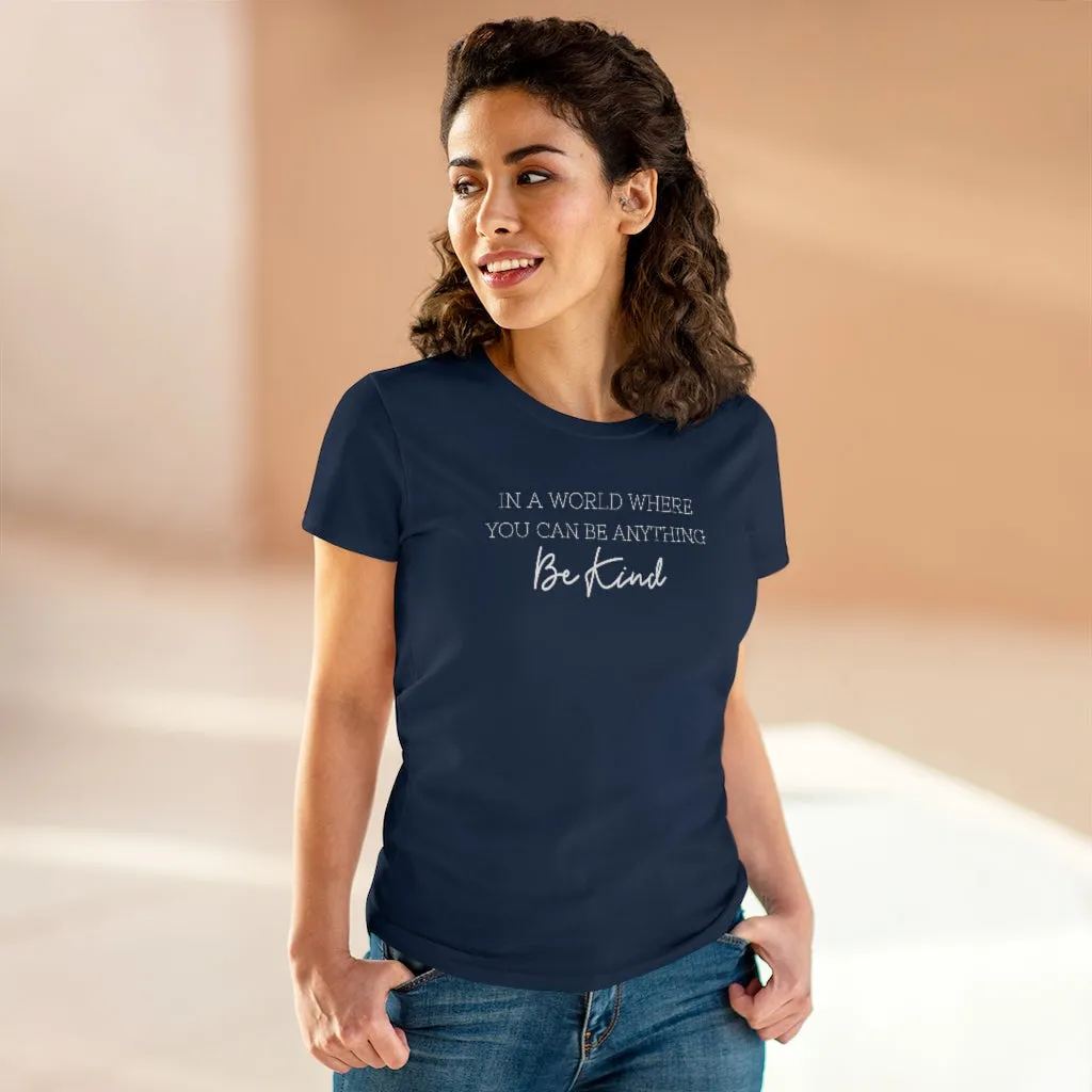 In A World Where You Can Be Anything, Be Kind - T-shirt