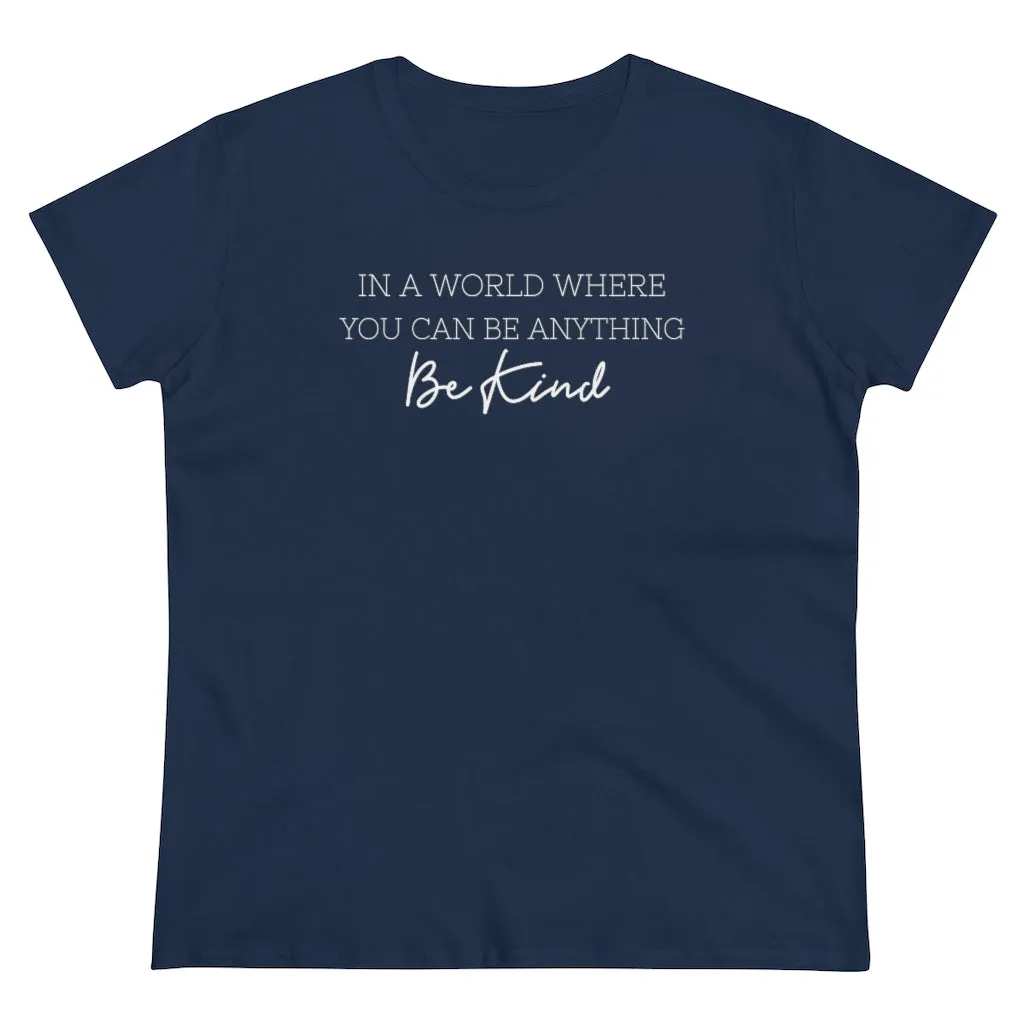 In A World Where You Can Be Anything, Be Kind - T-shirt