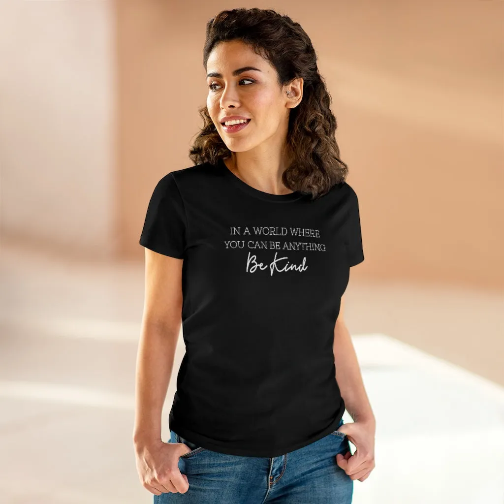 In A World Where You Can Be Anything, Be Kind - T-shirt