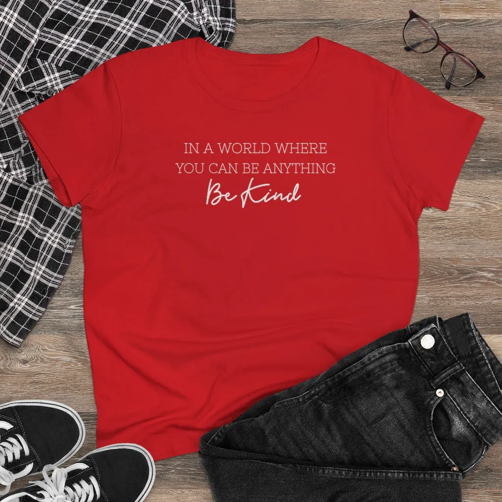 In A World Where You Can Be Anything, Be Kind - T-shirt