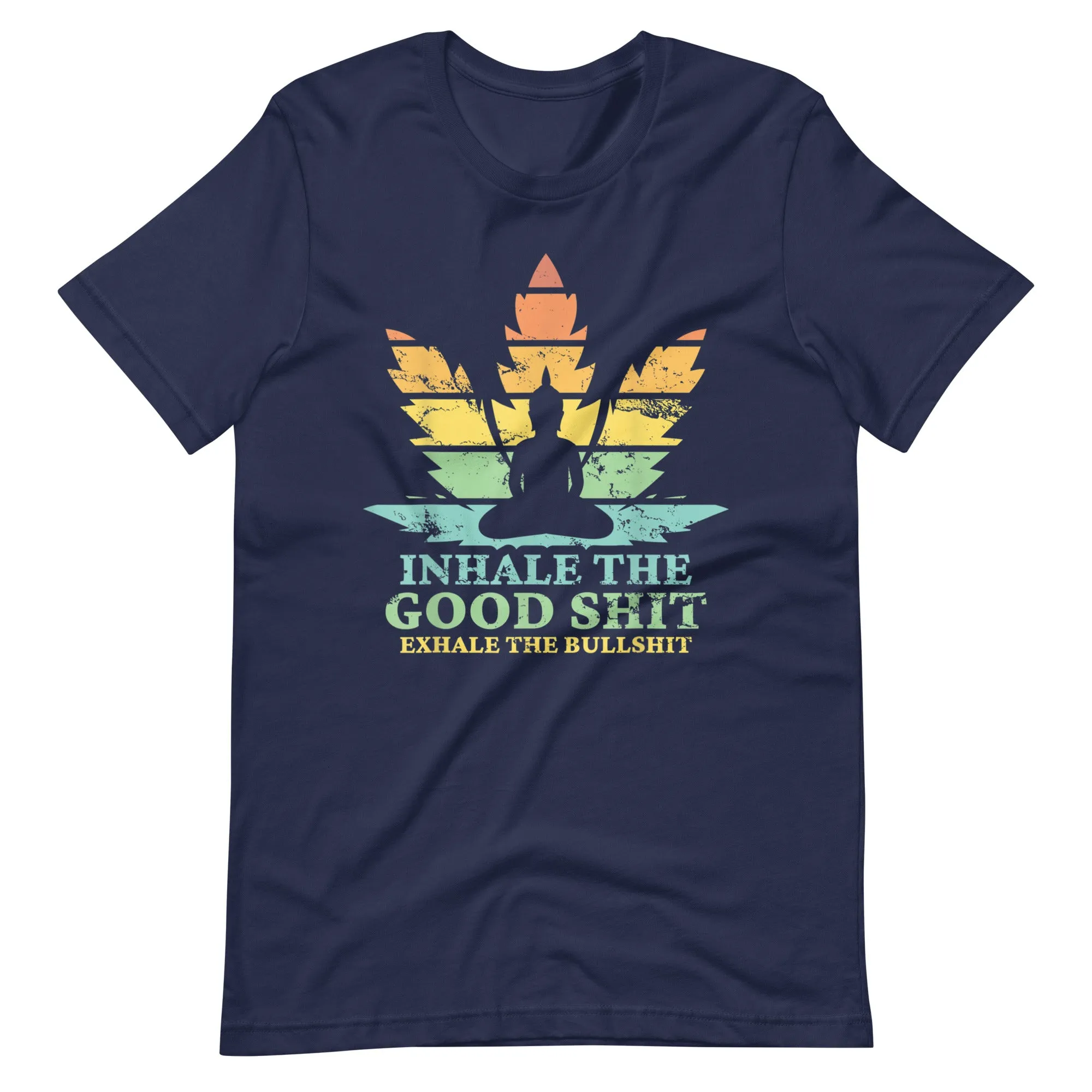 Inhale-the-good-exhale-the-bullshit-buddha-Unisex t-shirt