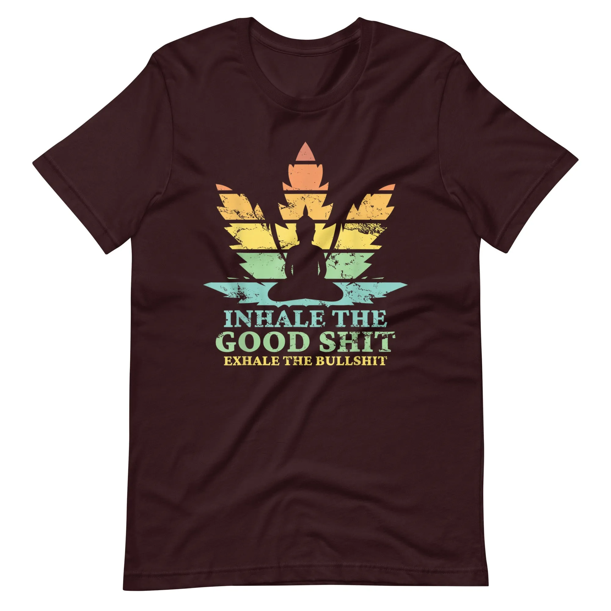 Inhale-the-good-exhale-the-bullshit-buddha-Unisex t-shirt