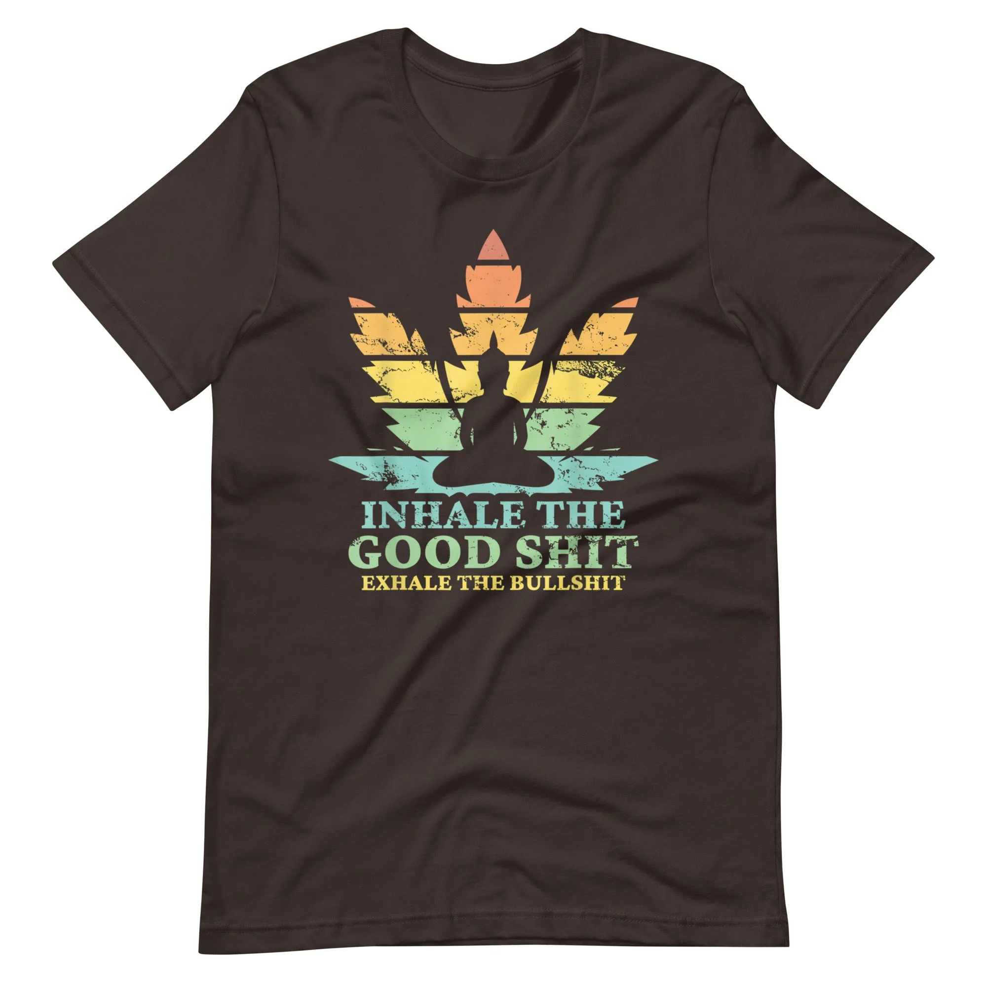 Inhale-the-good-exhale-the-bullshit-buddha-Unisex t-shirt