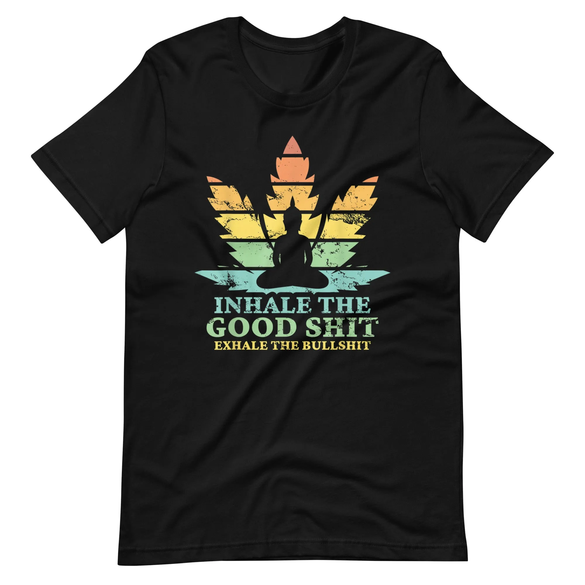 Inhale-the-good-exhale-the-bullshit-buddha-Unisex t-shirt