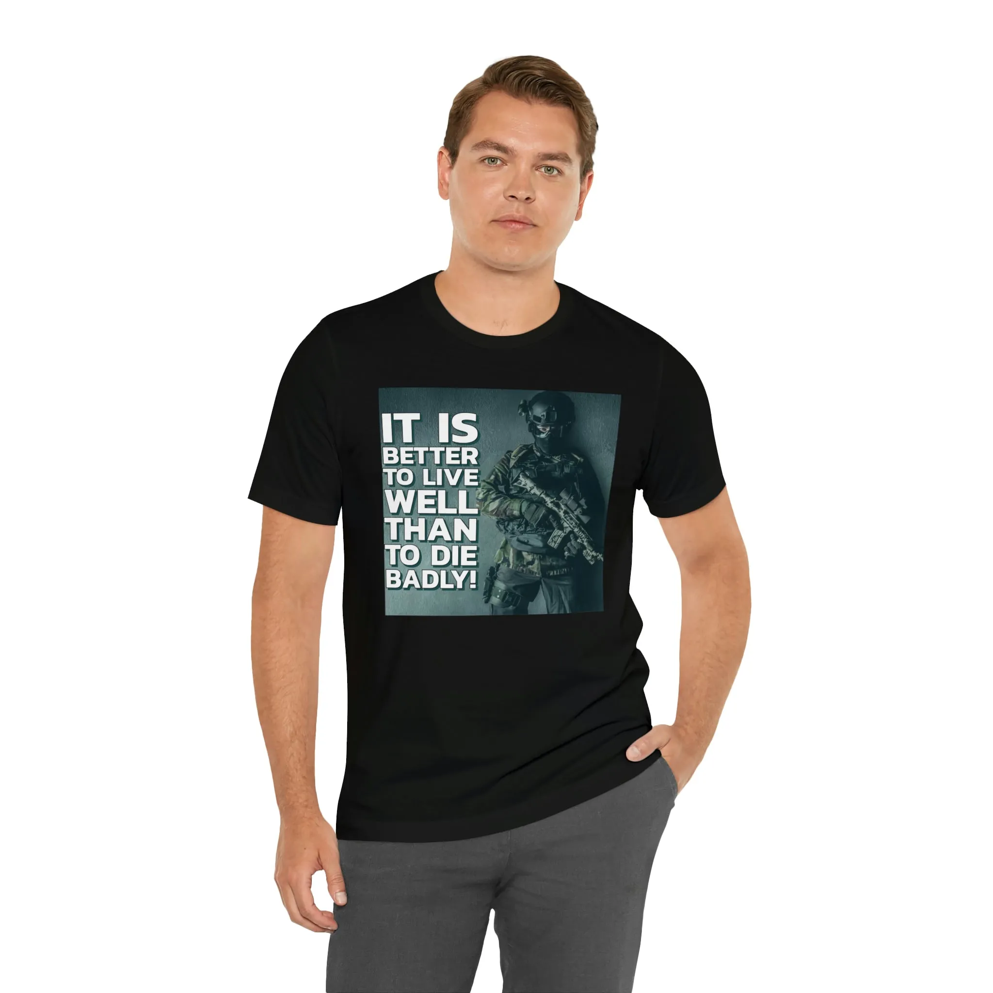 It Is Better To Live Well Than To Die Badly! Short Sleeve Tee