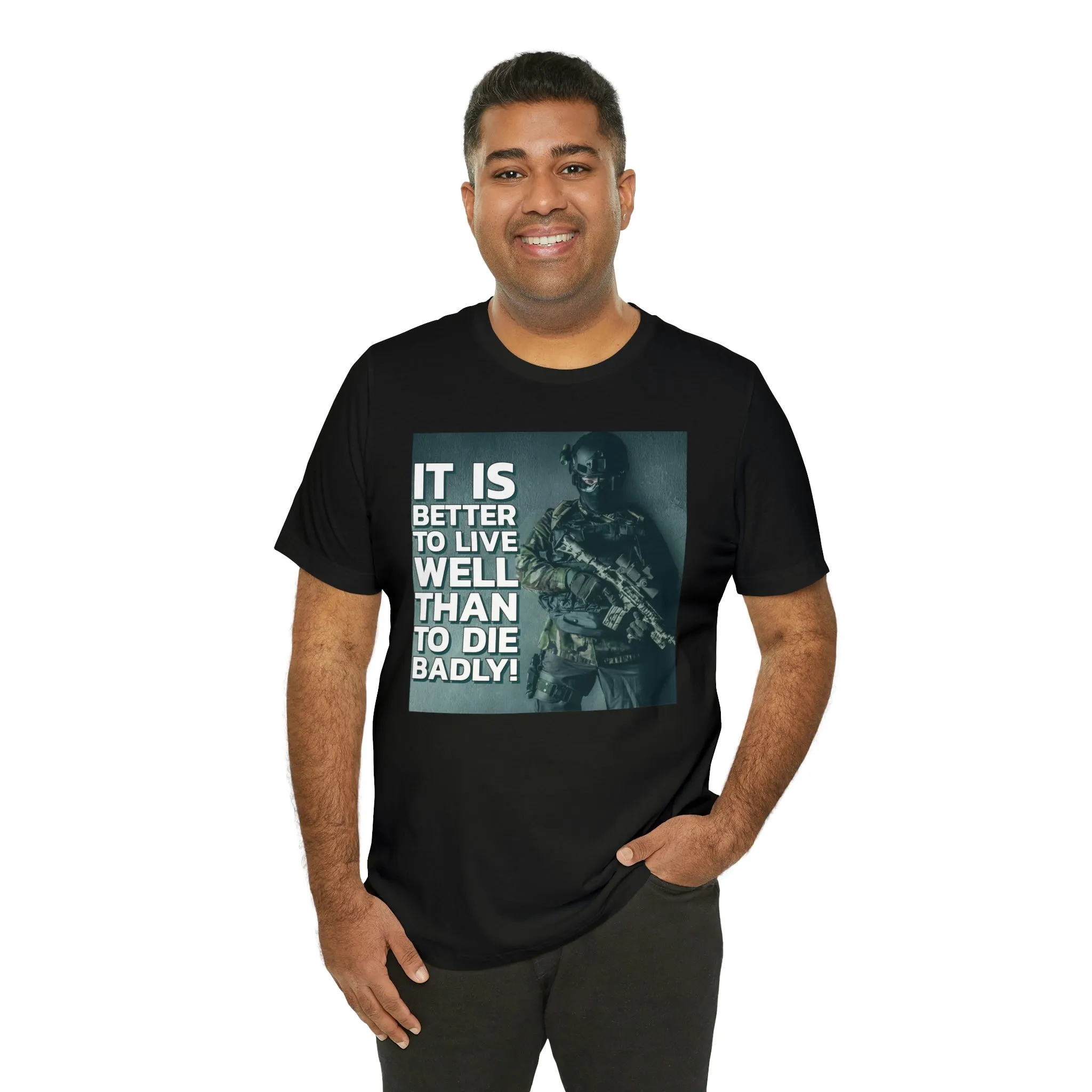 It Is Better To Live Well Than To Die Badly! Short Sleeve Tee