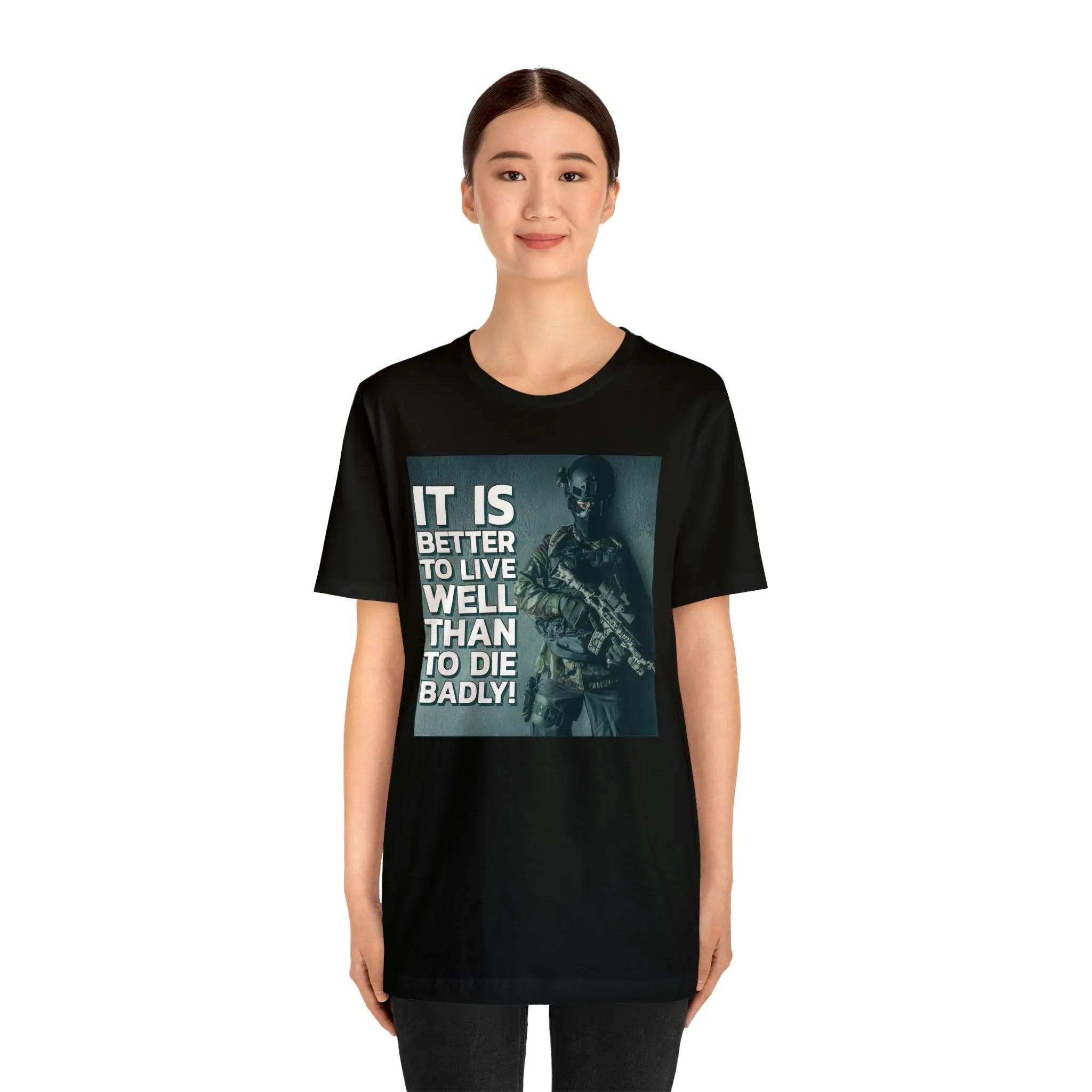 It Is Better To Live Well Than To Die Badly! Short Sleeve Tee
