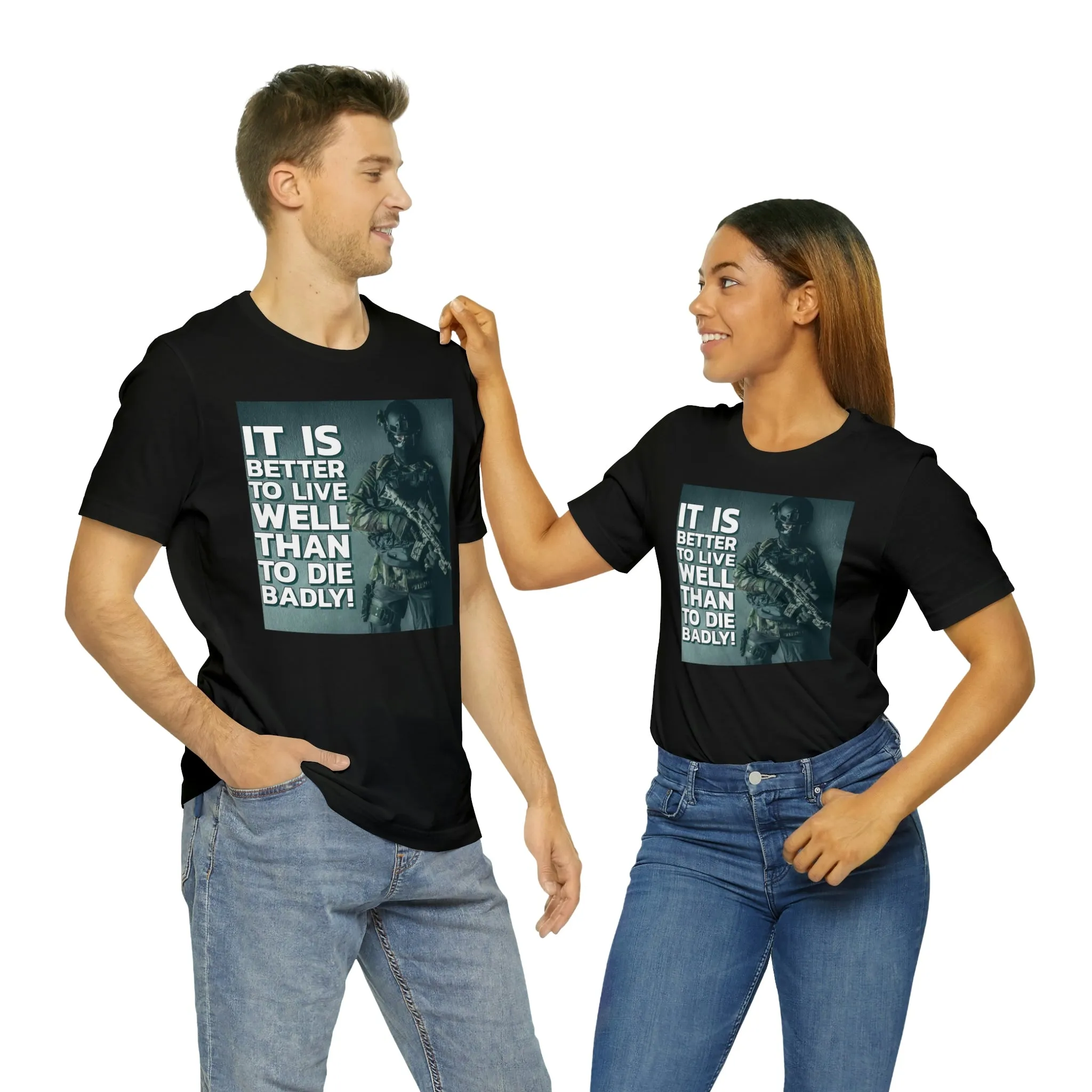 It Is Better To Live Well Than To Die Badly! Short Sleeve Tee