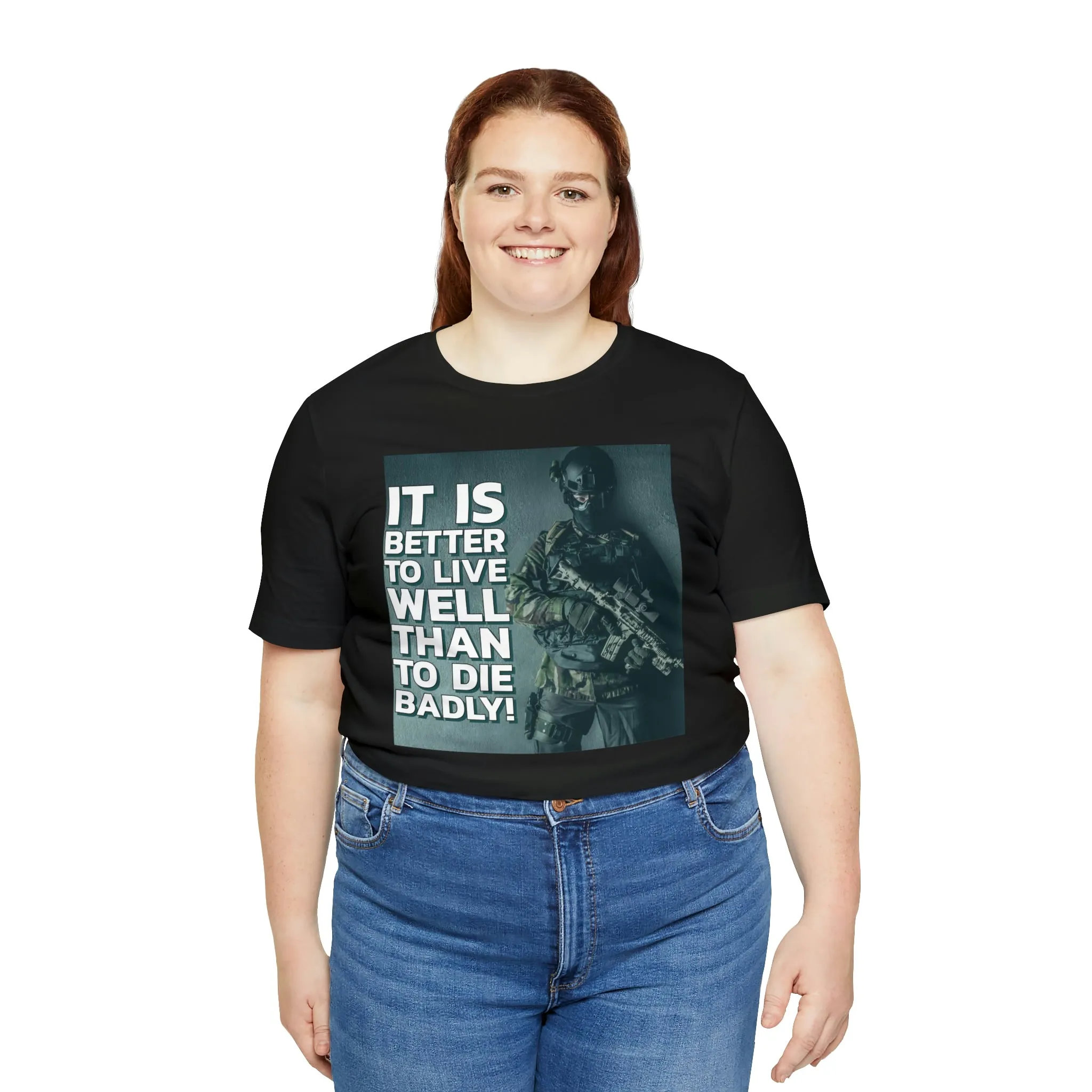 It Is Better To Live Well Than To Die Badly! Short Sleeve Tee