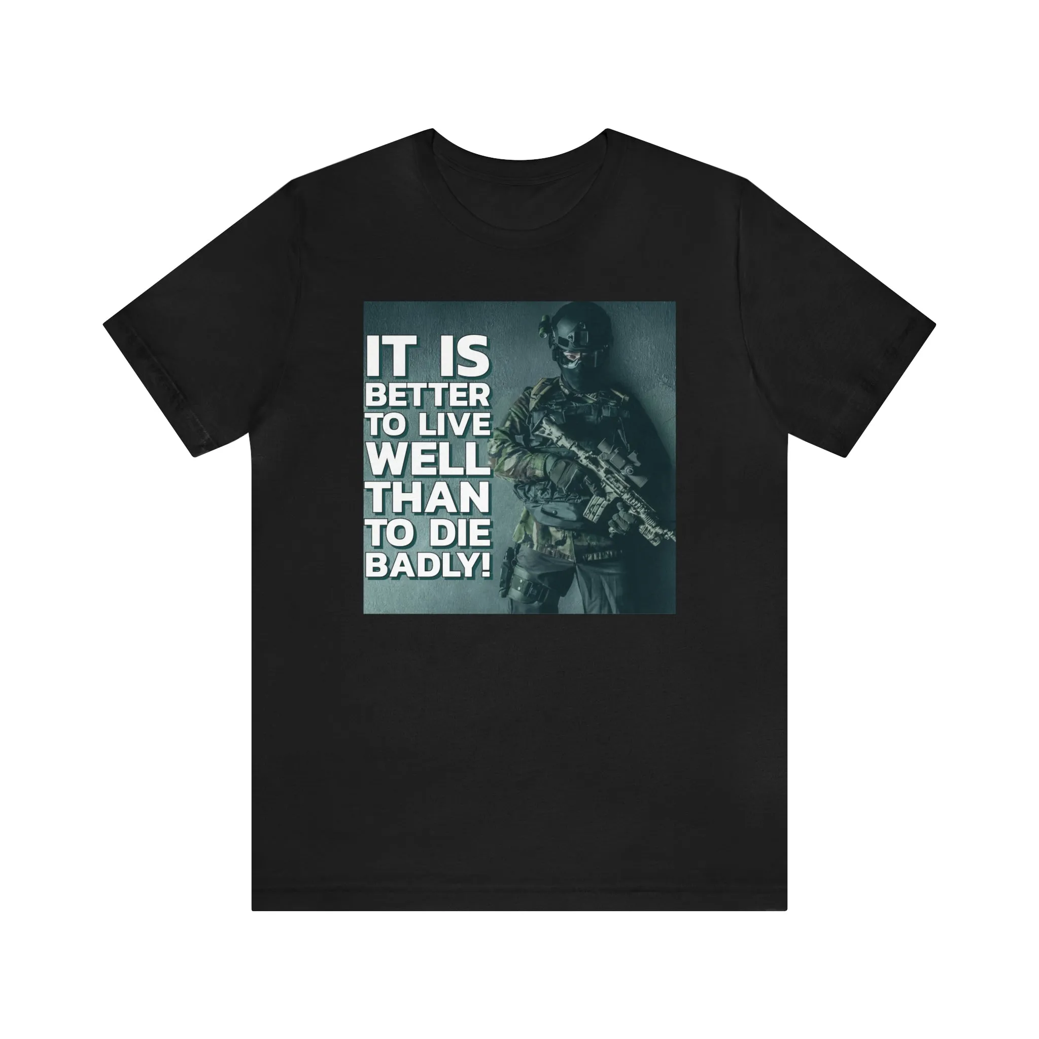It Is Better To Live Well Than To Die Badly! Short Sleeve Tee