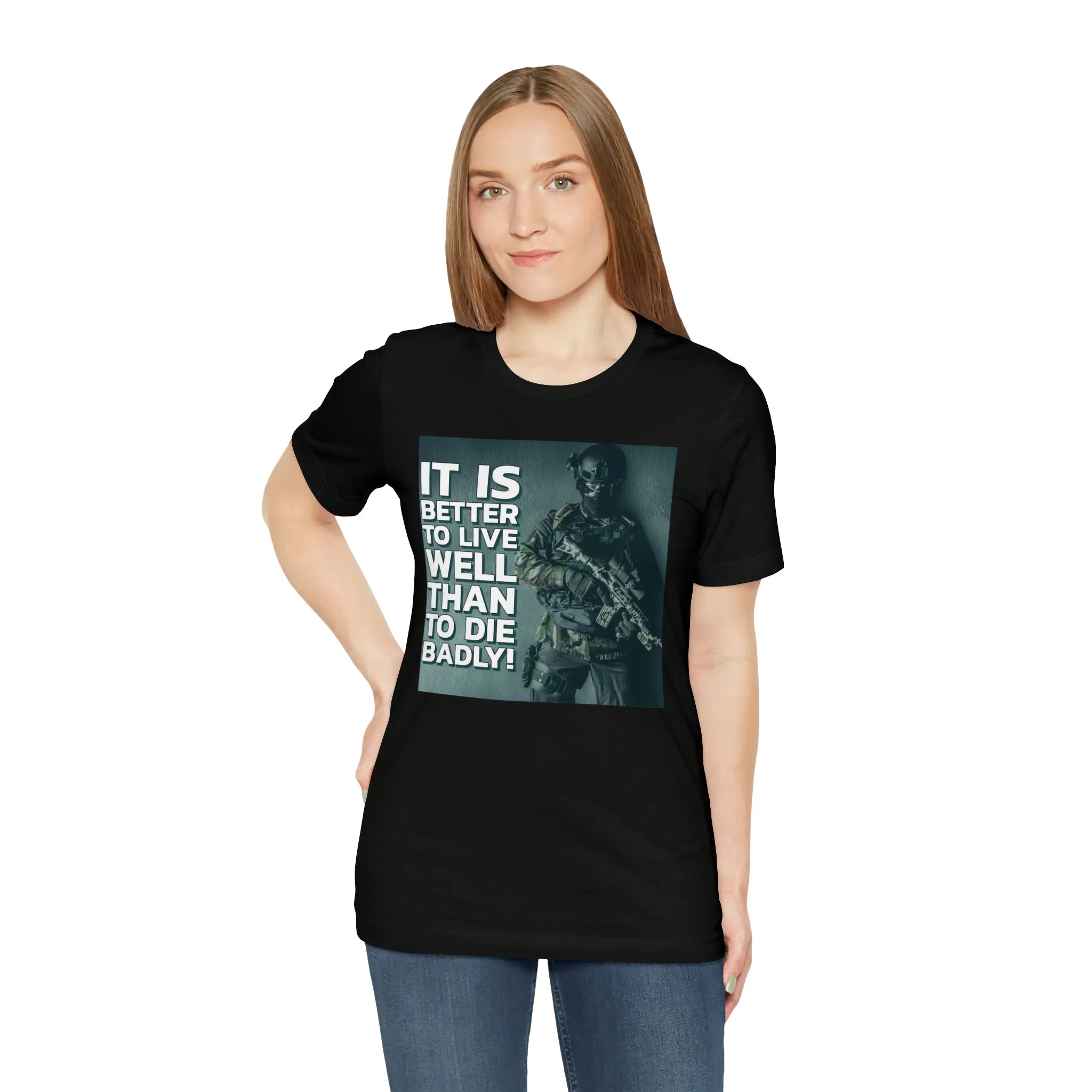 It Is Better To Live Well Than To Die Badly! Short Sleeve Tee