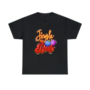 Jingle My Bells Unisex Christmas Tee