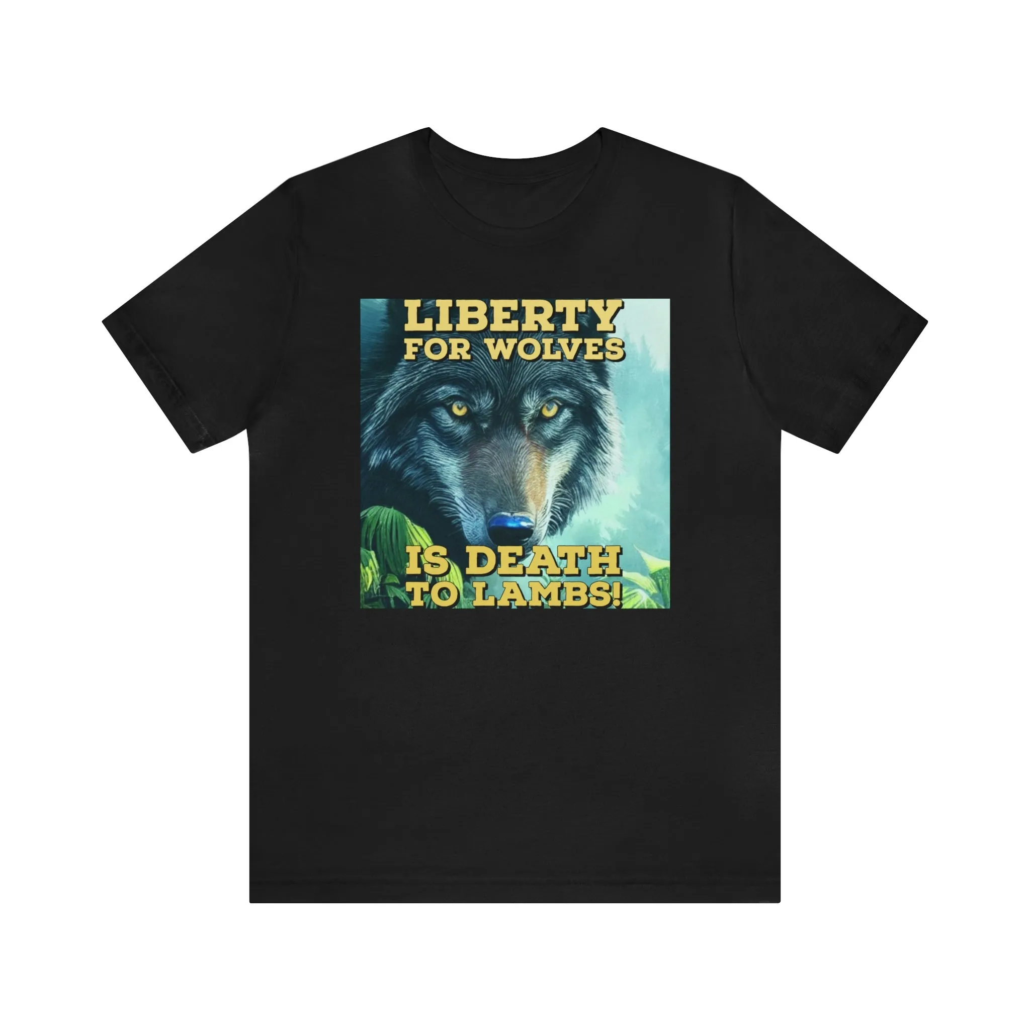 Liberty for Wolves Is Death To Lambs! Short Sleeve Tee
