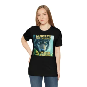 Liberty for Wolves Is Death To Lambs! Short Sleeve Tee