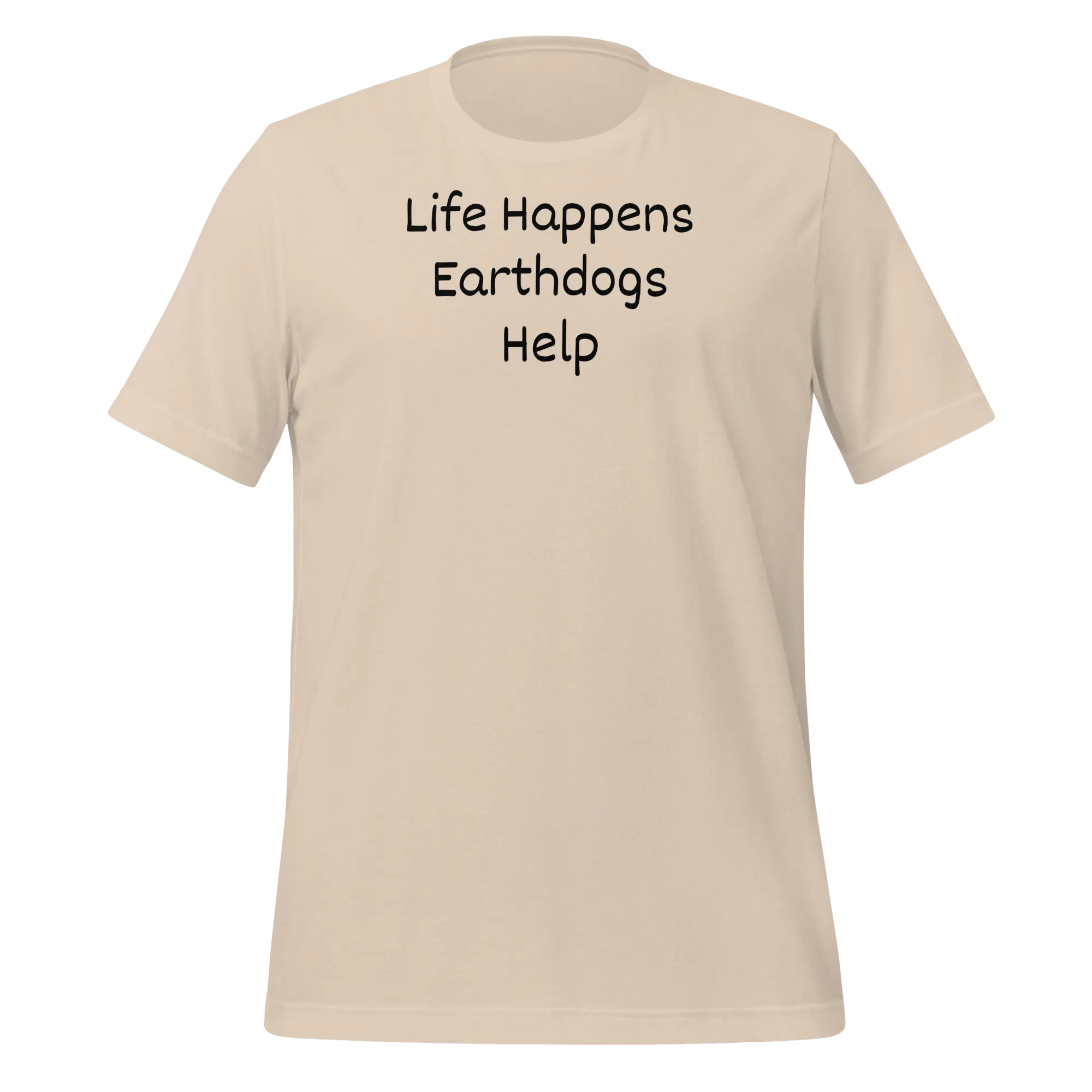 Life Happens, Earthdogs Help T-Shirts - Light