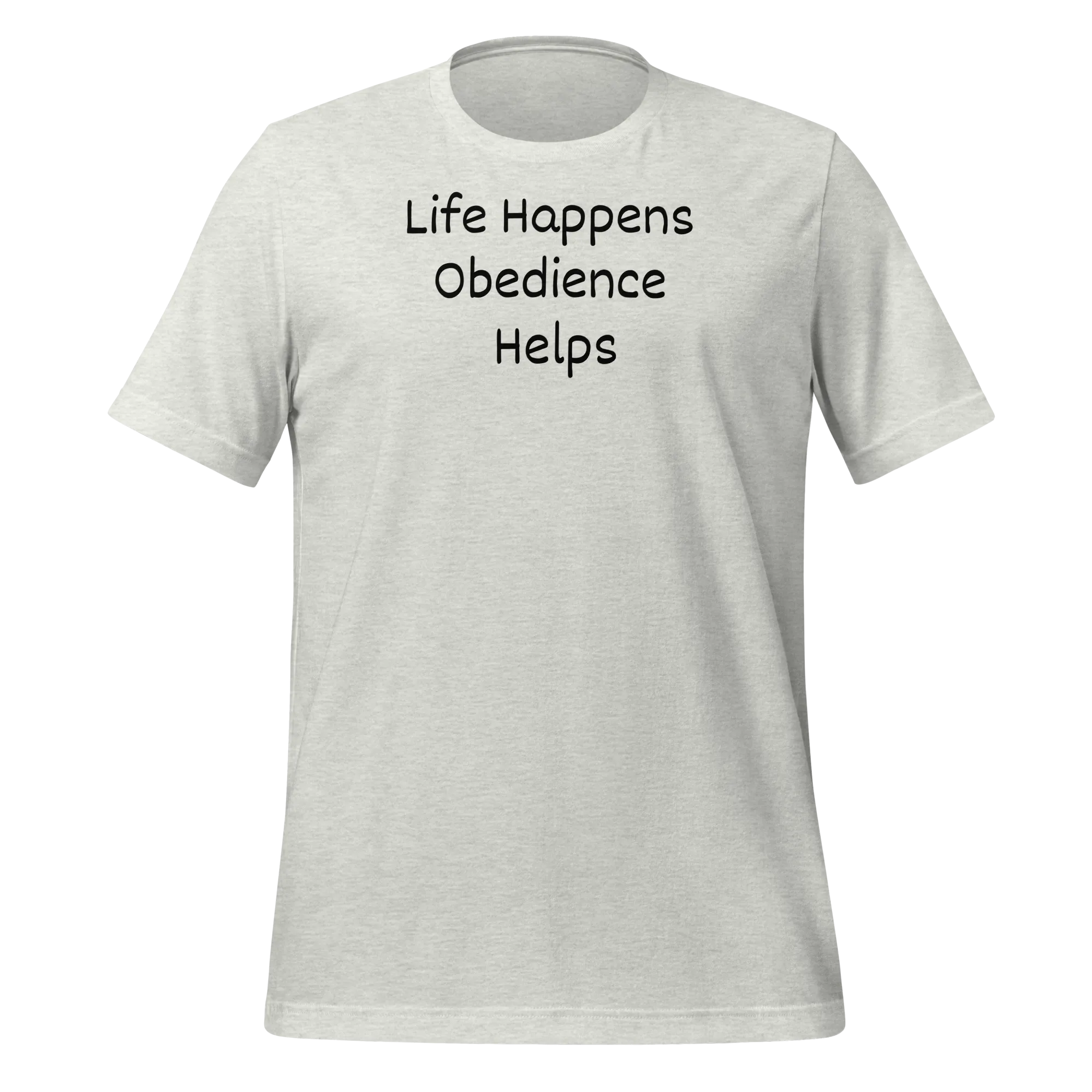 Life Happens, Obedience Helps T-Shirts - Light