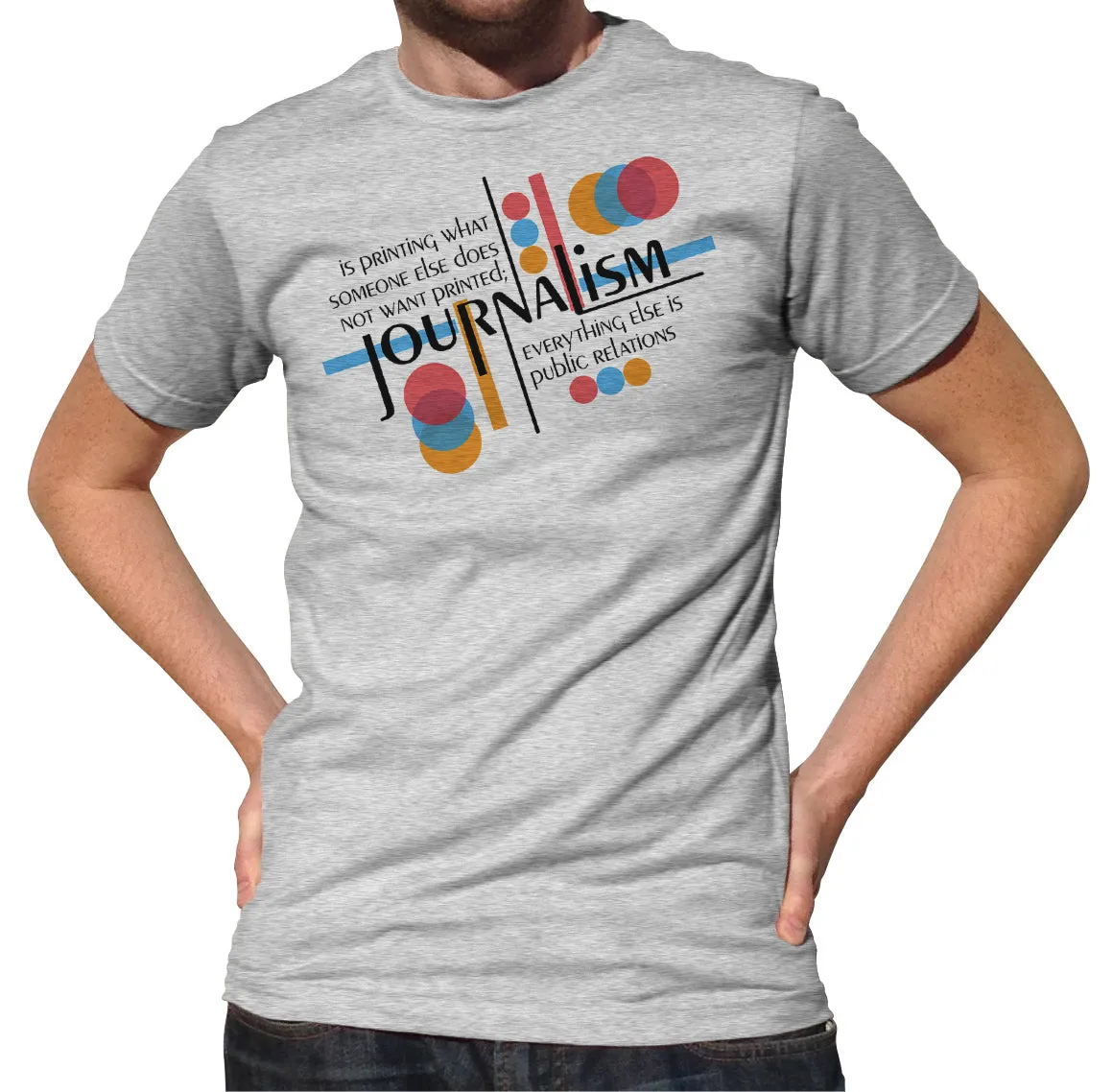 Men's Journalism is Printing What Someone Does Not Want Printed T-Shirt