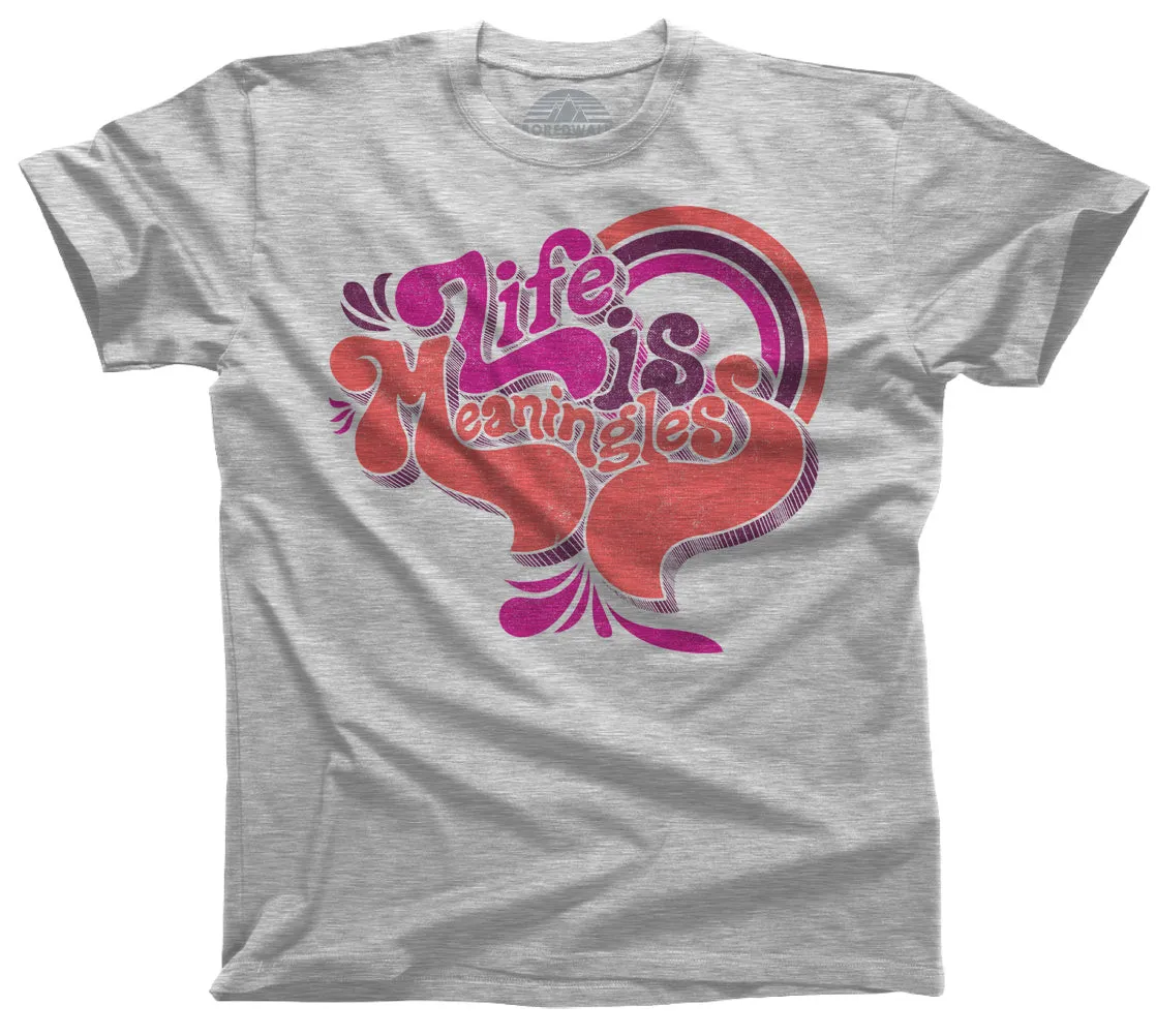 Men's Life is Meaningless T-Shirt - Funny Existentialism Shirt
