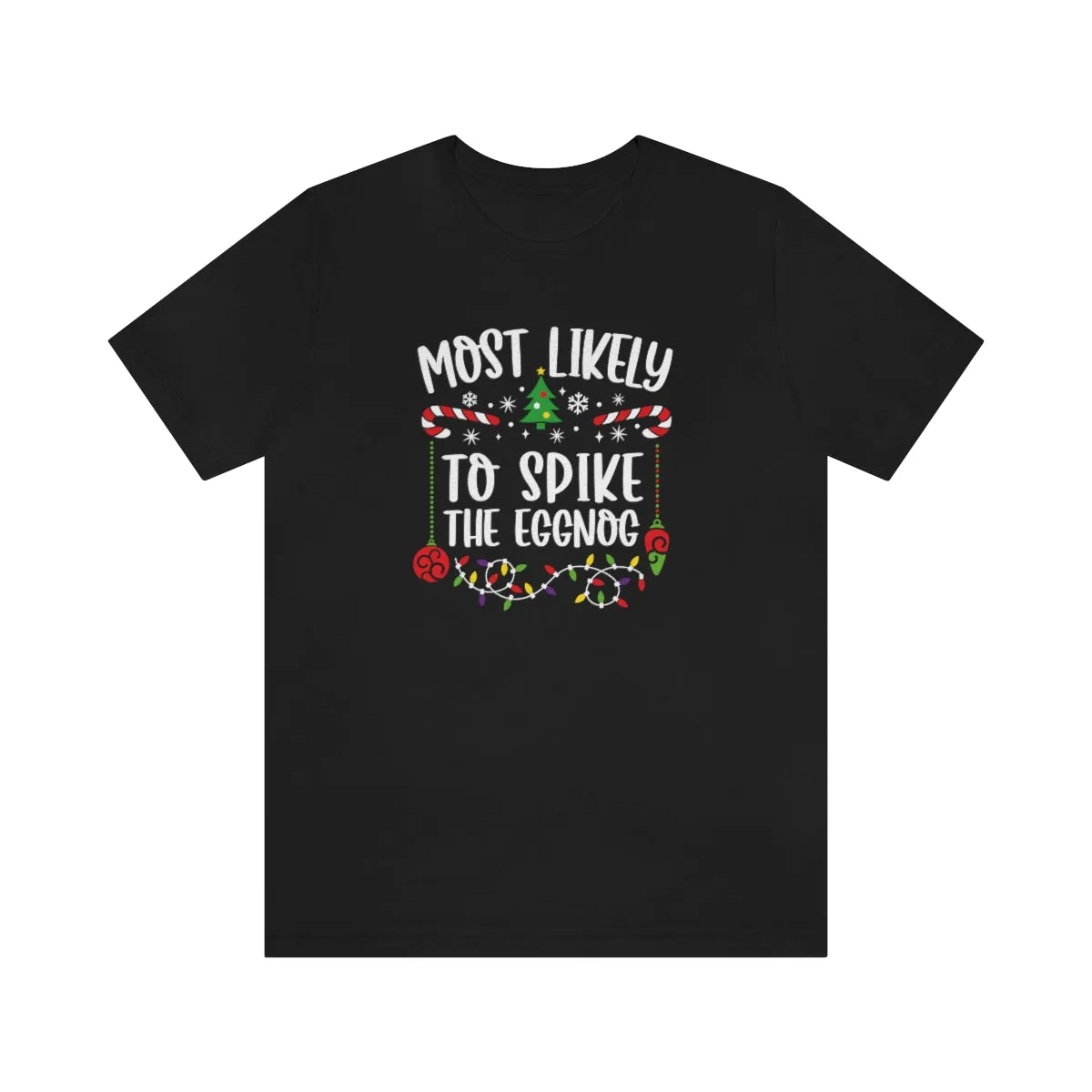 Most Likely to be Spike the Eggnog Funny Matching Family Christmas Unisex Short Sleeve Tee