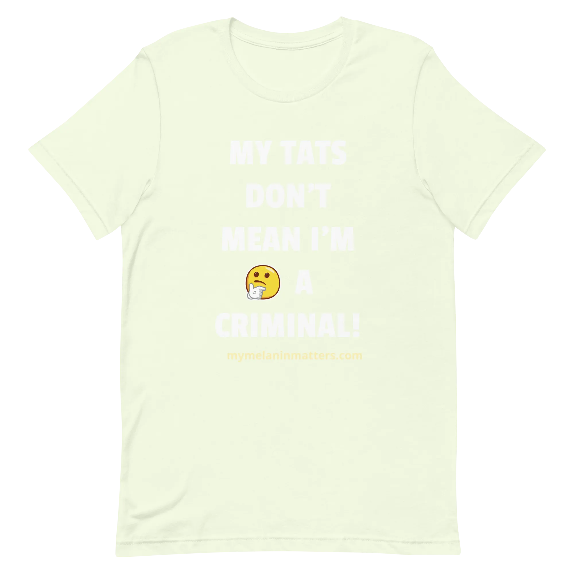 My TATS Don't Mean I'm A Criminal! HIGH QUALITY Short-Sleeve Unisex T-Shirt