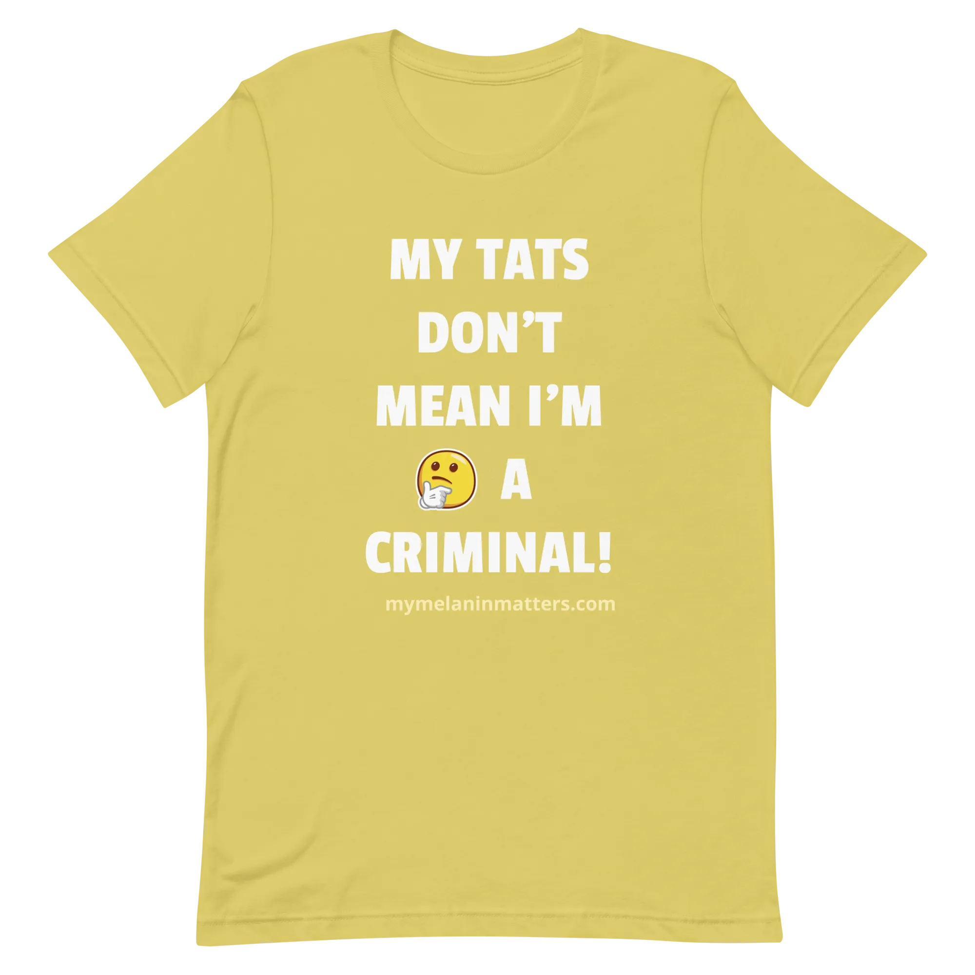 My TATS Don't Mean I'm A Criminal! HIGH QUALITY Short-Sleeve Unisex T-Shirt