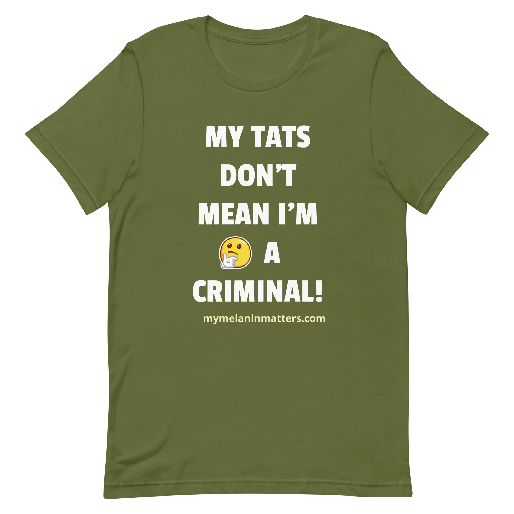 My TATS Don't Mean I'm A Criminal! HIGH QUALITY Short-Sleeve Unisex T-Shirt