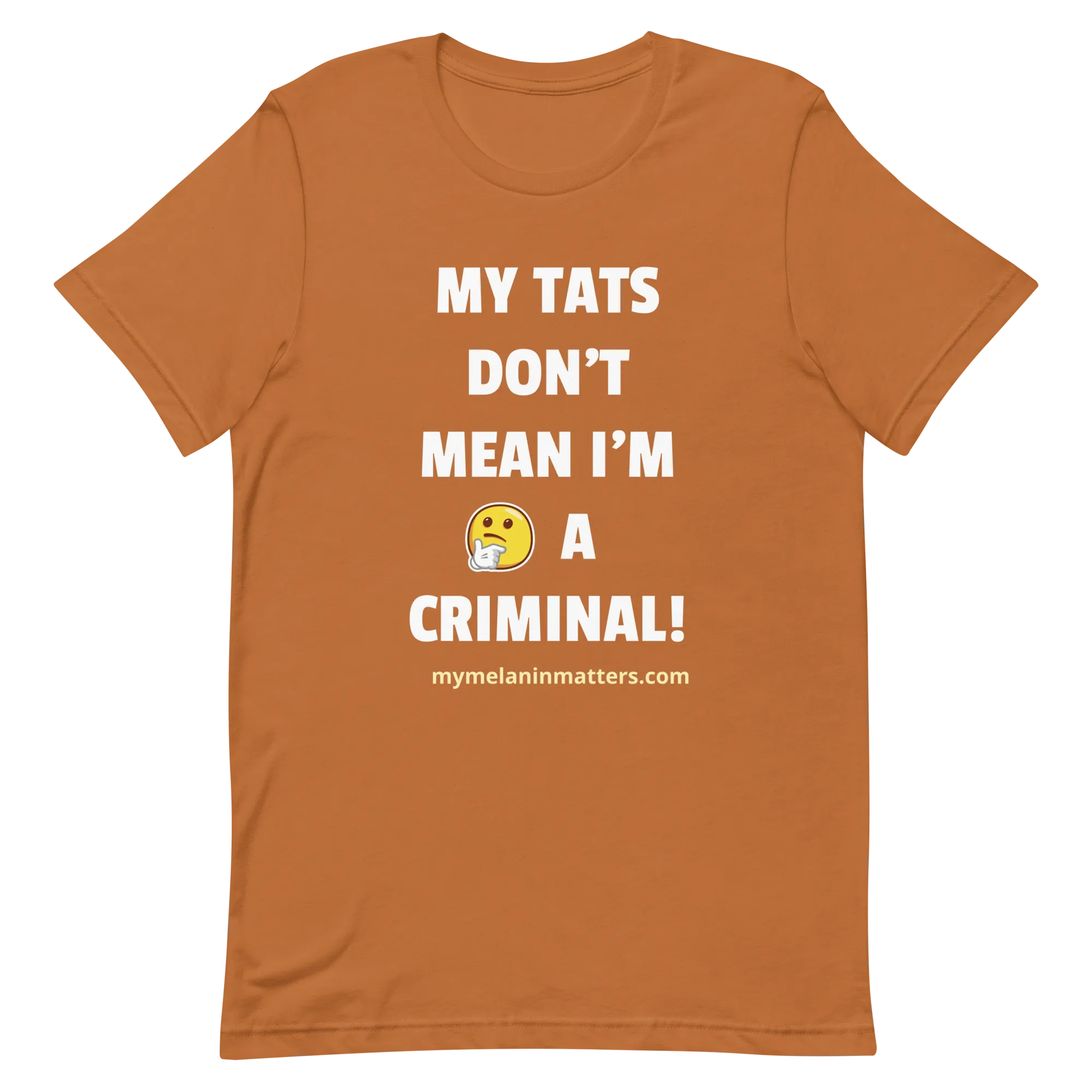 My TATS Don't Mean I'm A Criminal! HIGH QUALITY Short-Sleeve Unisex T-Shirt