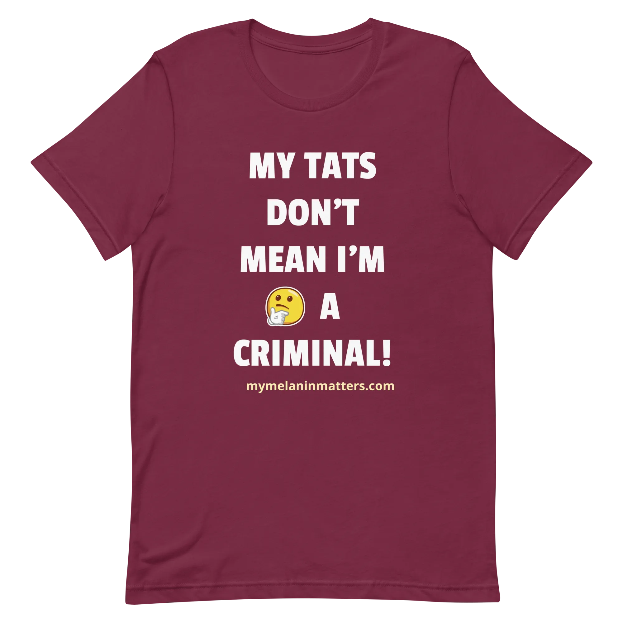 My TATS Don't Mean I'm A Criminal! HIGH QUALITY Short-Sleeve Unisex T-Shirt
