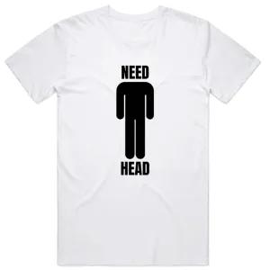 Need Head T-Shirt