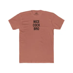 Nice Cock Bro - Unisex Cotton Crew Tee