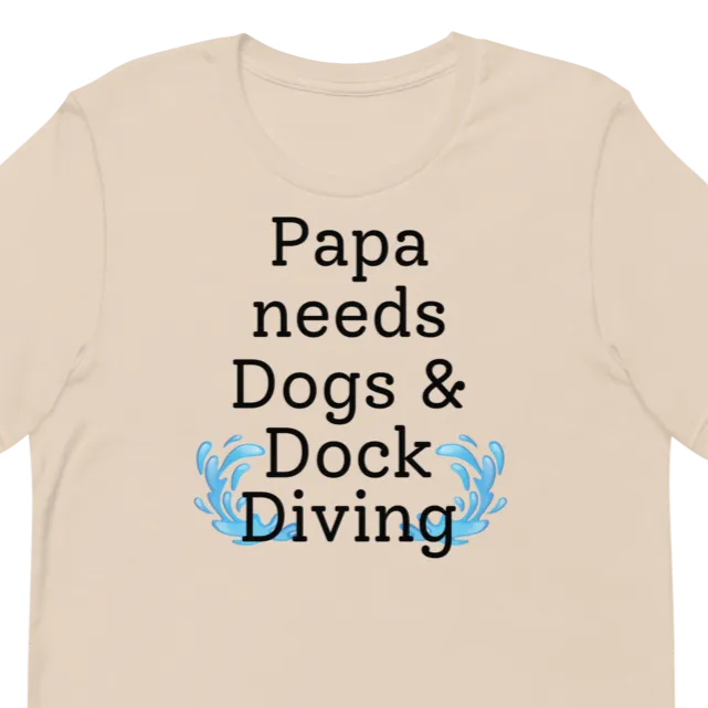 Papa Needs Dogs & Dock Diving T-Shirts - Light