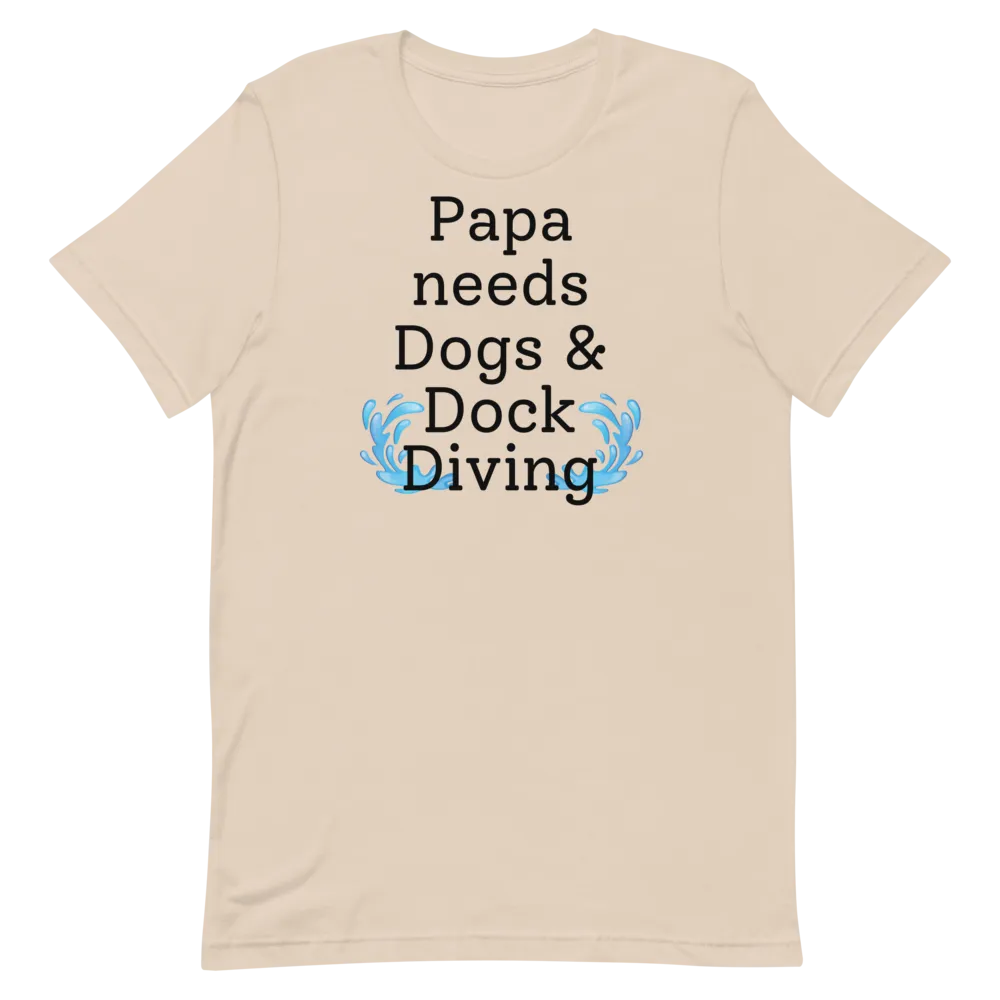Papa Needs Dogs & Dock Diving T-Shirts - Light