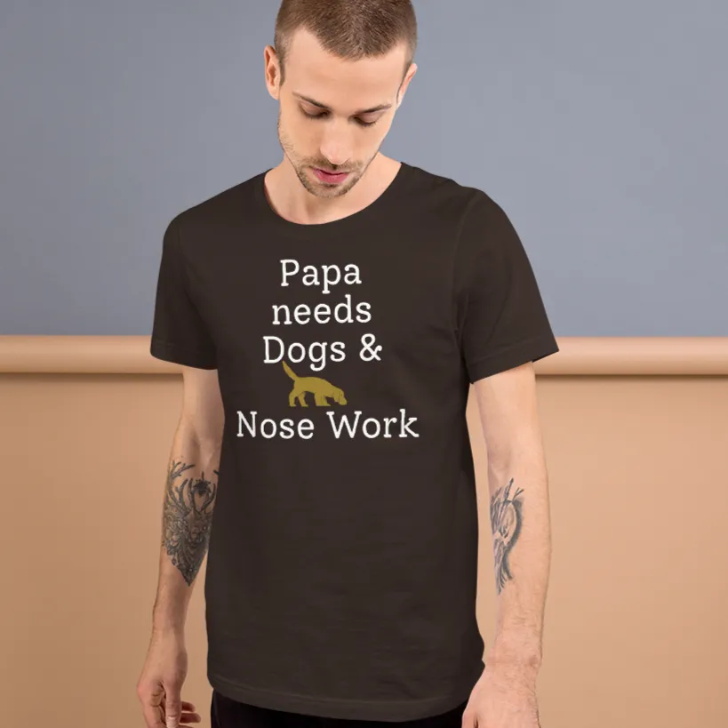 Papa Needs Dogs & Nose Work T-Shirts - Dark