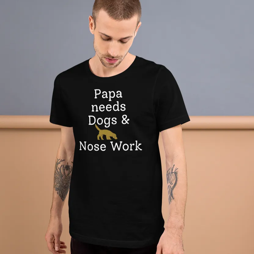 Papa Needs Dogs & Nose Work T-Shirts - Dark