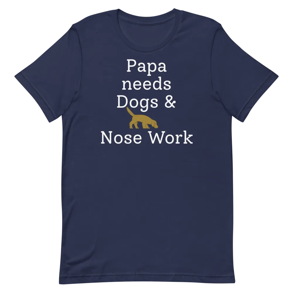 Papa Needs Dogs & Nose Work T-Shirts - Dark