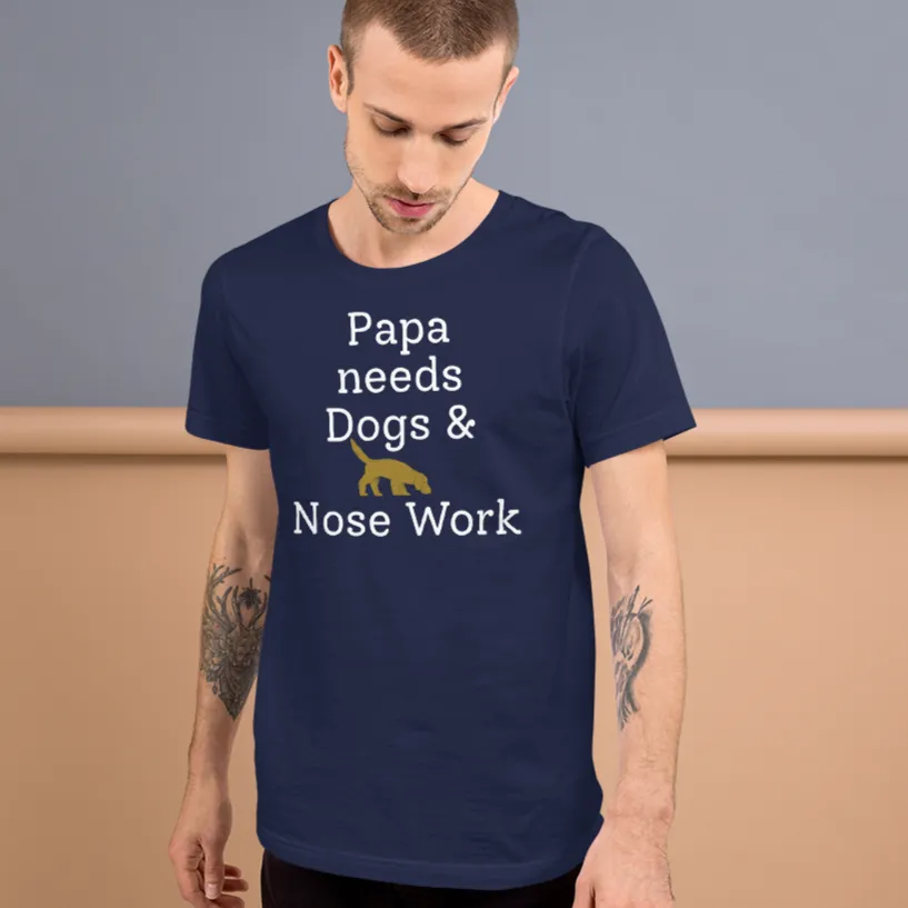 Papa Needs Dogs & Nose Work T-Shirts - Dark