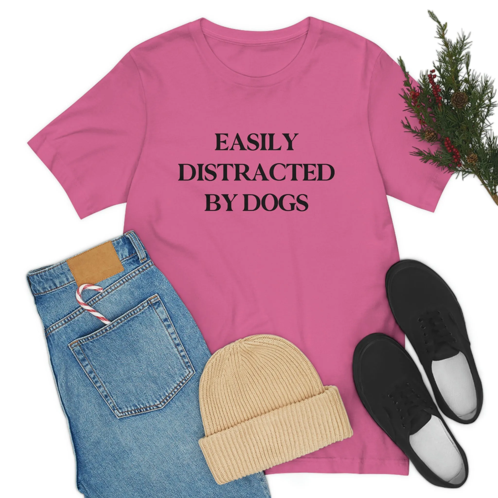 "Easily Distracted by Dogs" Shirt